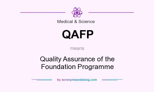 What does QAFP mean? It stands for Quality Assurance of the Foundation Programme