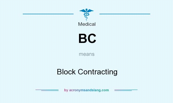 What does BC mean? It stands for Block Contracting