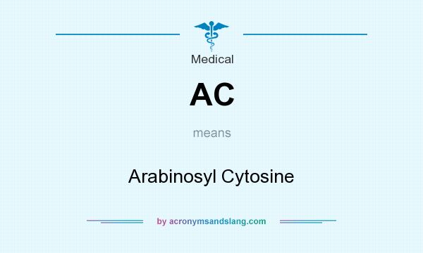 What does AC mean? It stands for Arabinosyl Cytosine