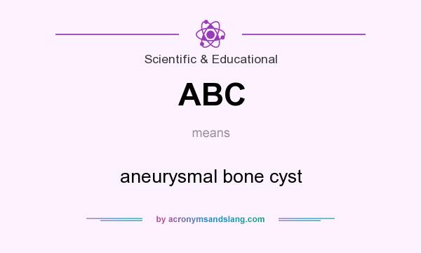What does ABC mean? It stands for aneurysmal bone cyst