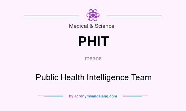 What does PHIT mean? It stands for Public Health Intelligence Team