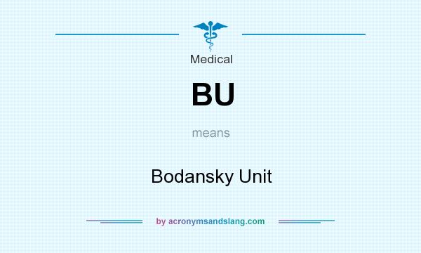 What does BU mean? It stands for Bodansky Unit