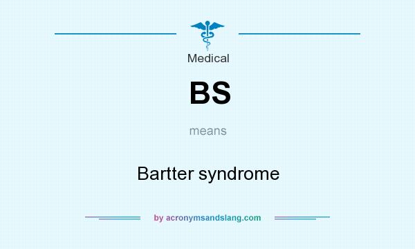 What does BS mean? It stands for Bartter syndrome