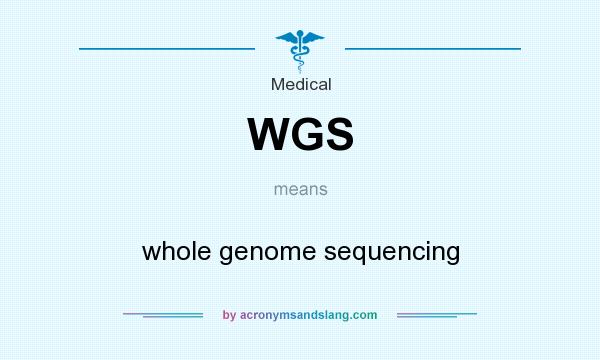 What does WGS mean? It stands for whole genome sequencing
