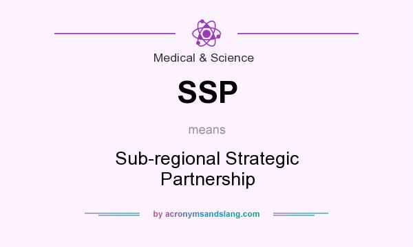 What does SSP mean? It stands for Sub-regional Strategic Partnership