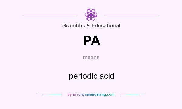 What does PA mean? It stands for periodic acid