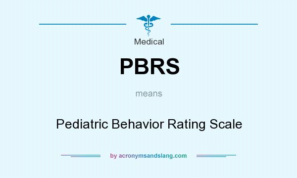 What does PBRS mean? It stands for Pediatric Behavior Rating Scale