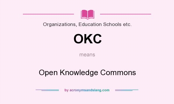 What does OKC mean? It stands for Open Knowledge Commons