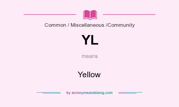 What does YL mean? It stands for Yellow