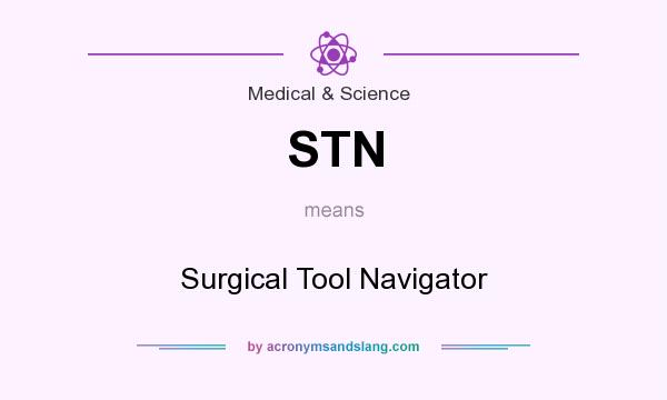 What does STN mean? It stands for Surgical Tool Navigator
