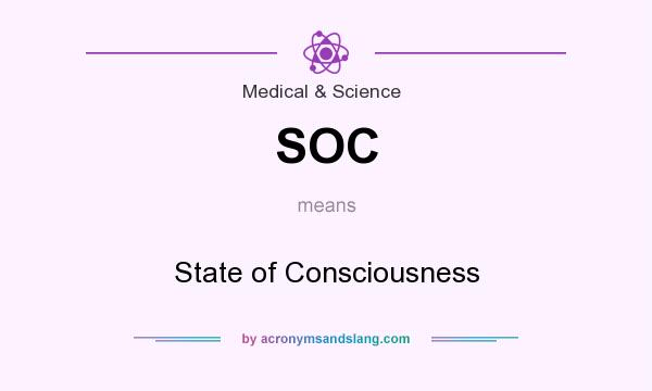 What does SOC mean? It stands for State of Consciousness