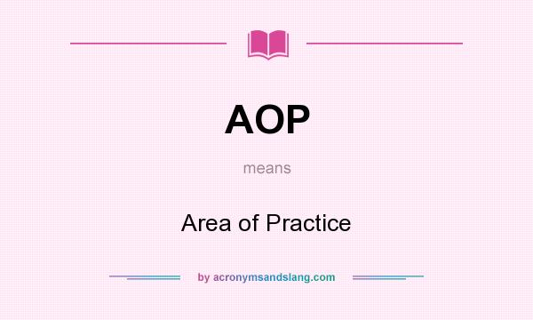 What does AOP mean? It stands for Area of Practice