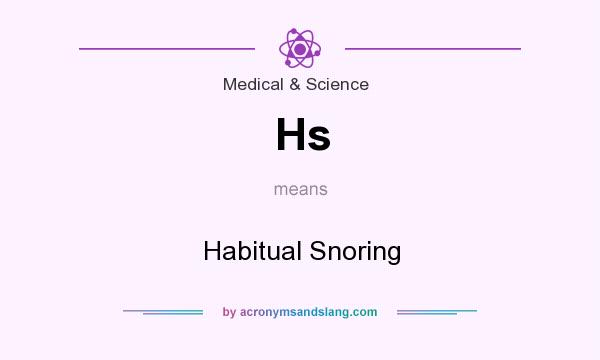 What does Hs mean? It stands for Habitual Snoring