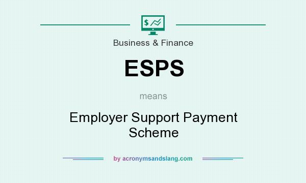 What does ESPS mean? It stands for Employer Support Payment Scheme