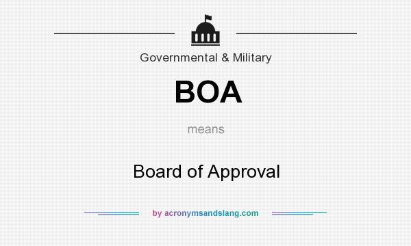 What does BOA mean? It stands for Board of Approval