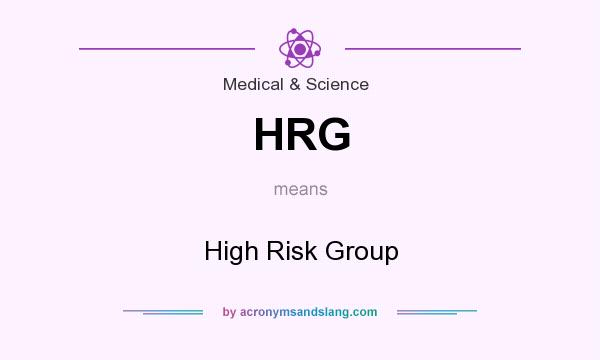 What does HRG mean? It stands for High Risk Group