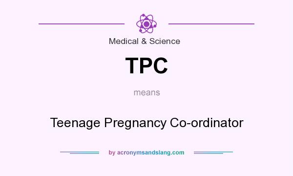 What does TPC mean? It stands for Teenage Pregnancy Co-ordinator