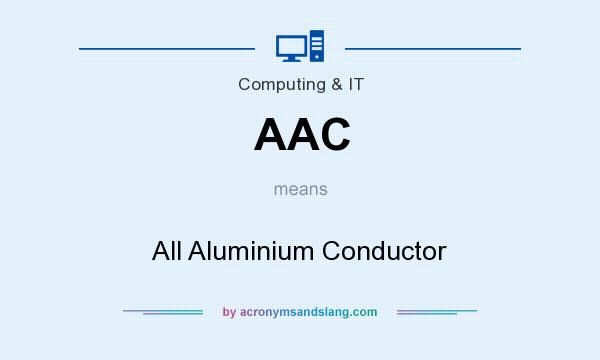 What does AAC mean? It stands for All Aluminium Conductor
