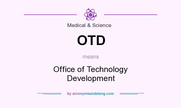 What does OTD mean? It stands for Office of Technology Development