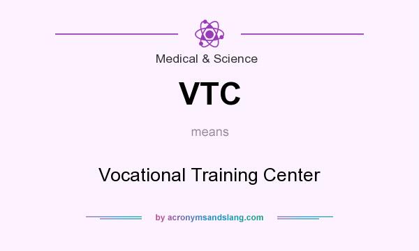 What does VTC mean? It stands for Vocational Training Center