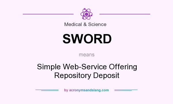 What does SWORD mean? It stands for Simple Web-Service Offering Repository Deposit
