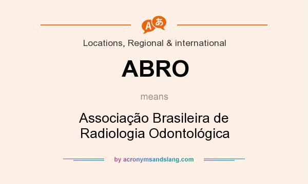 What does ABRO mean? It stands for Associação Brasileira de Radiologia Odontológica