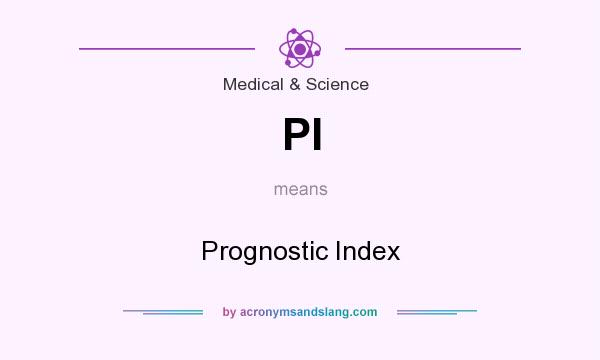 What does PI mean? It stands for Prognostic Index