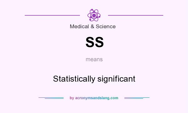 What does SS mean? It stands for Statistically significant