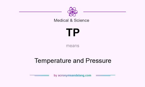 What does TP mean? It stands for Temperature and Pressure