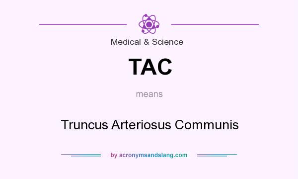 What does TAC mean? It stands for Truncus Arteriosus Communis