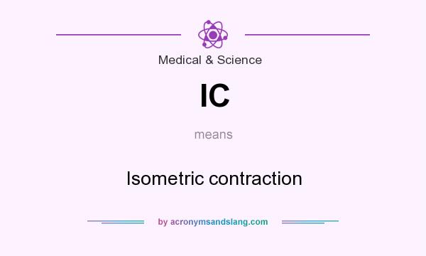 What does IC mean? It stands for Isometric contraction