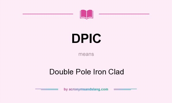 What does DPIC mean? It stands for Double Pole Iron Clad