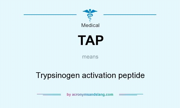 What does TAP mean? It stands for Trypsinogen activation peptide