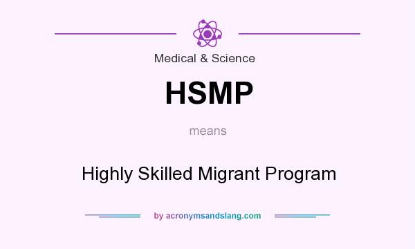 What does HSMP mean? It stands for Highly Skilled Migrant Program