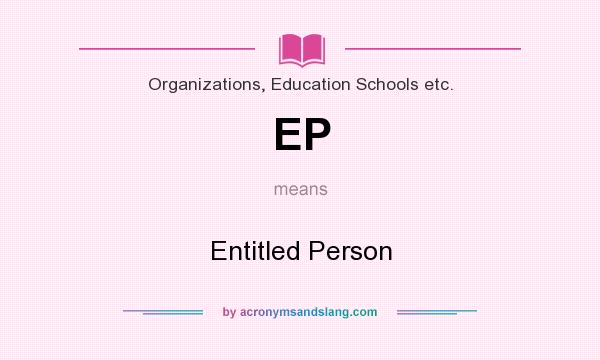 What does EP mean? It stands for Entitled Person