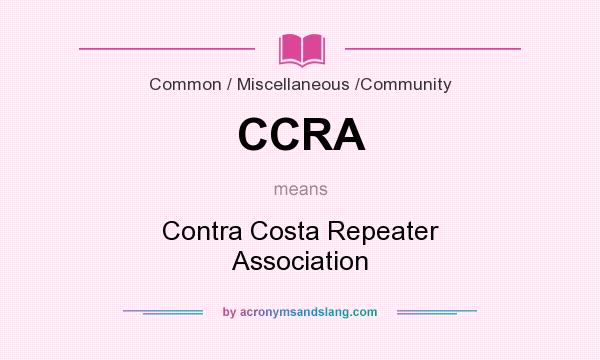 What does CCRA mean? It stands for Contra Costa Repeater Association