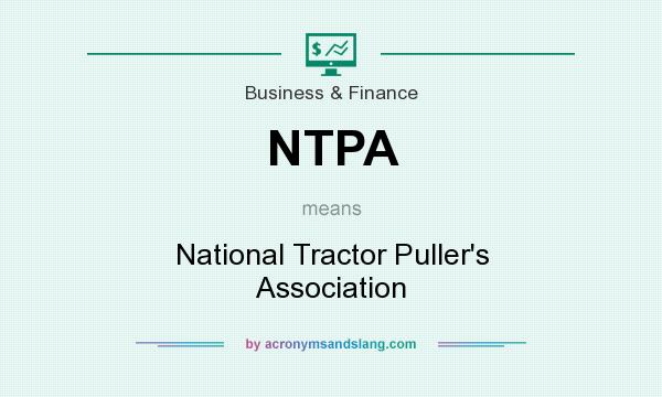 What does NTPA mean? It stands for National Tractor Puller`s Association