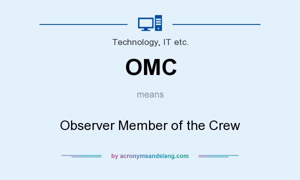 What does OMC mean? It stands for Observer Member of the Crew