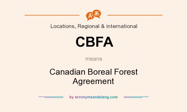 What does CBFA mean? It stands for Canadian Boreal Forest Agreement