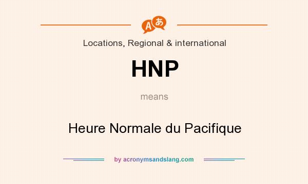 What does HNP mean? It stands for Heure Normale du Pacifique