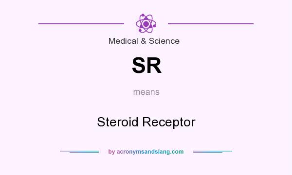 What does SR mean? It stands for Steroid Receptor