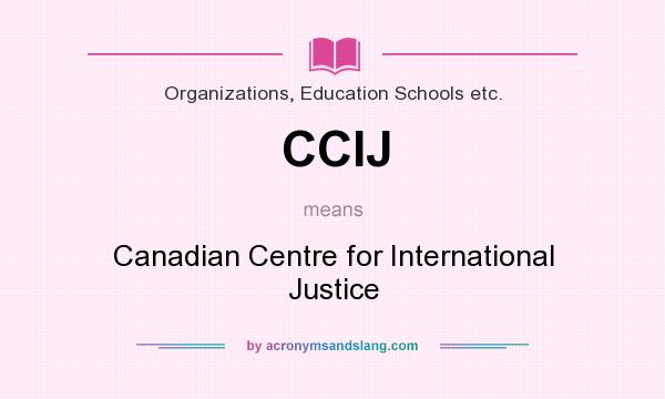 What does CCIJ mean? It stands for Canadian Centre for International Justice