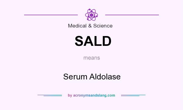 What does SALD mean? It stands for Serum Aldolase