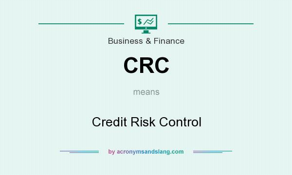 What does CRC mean? It stands for Credit Risk Control