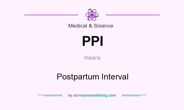 What does PPI mean? It stands for Postpartum Interval