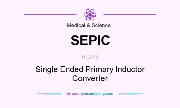 What does SEPIC mean? It stands for Single Ended Primary Inductor Converter