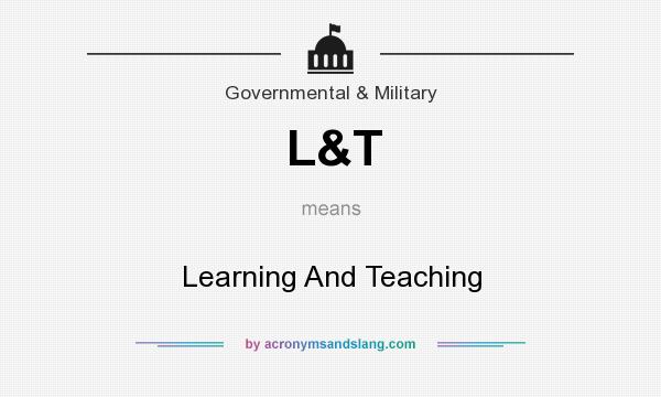 What does L&T mean? It stands for Learning And Teaching