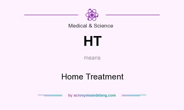What does HT mean? It stands for Home Treatment