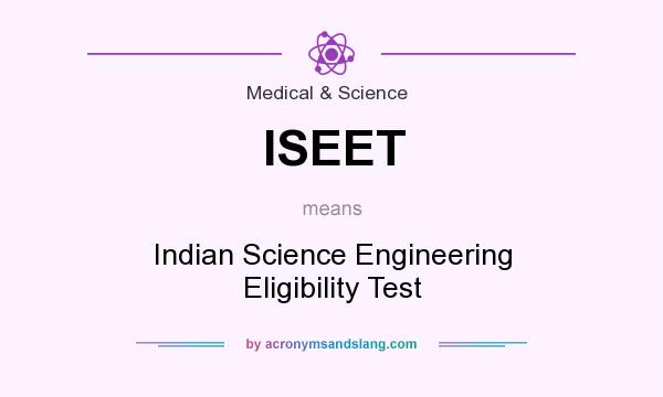 What does ISEET mean? It stands for Indian Science Engineering Eligibility Test