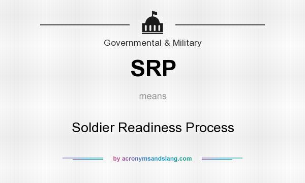 What does SRP mean? It stands for Soldier Readiness Process